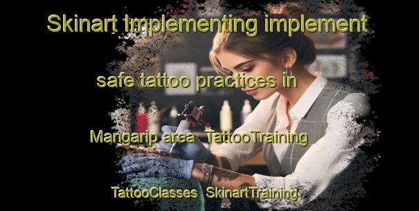 Skinart Implementing implement safe tattoo practices in Mangarip area | TattooTraining | TattooClasses | SkinartTraining-Philippines