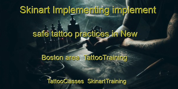 Skinart Implementing implement safe tattoo practices in New Boston area | TattooTraining | TattooClasses | SkinartTraining-Philippines