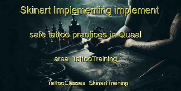 Skinart Implementing implement safe tattoo practices in Quaal area | TattooTraining | TattooClasses | SkinartTraining-Philippines