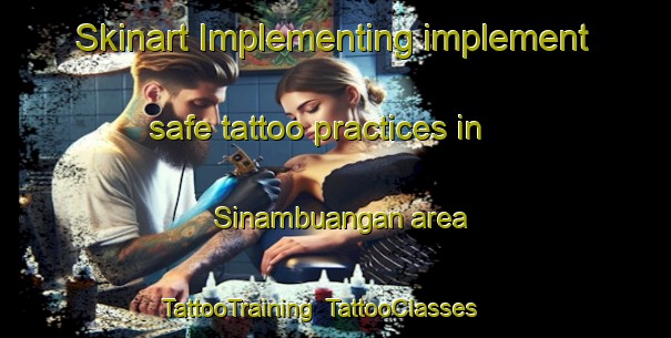 Skinart Implementing implement safe tattoo practices in Sinambuangan area | TattooTraining | TattooClasses | SkinartTraining-Philippines