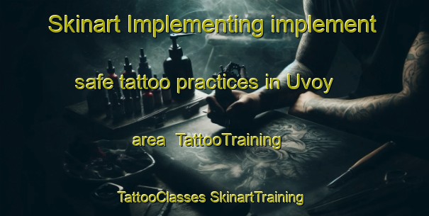 Skinart Implementing implement safe tattoo practices in Uvoy area | #TattooTraining #TattooClasses #SkinartTraining-Philippines