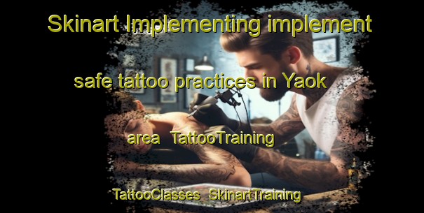 Skinart Implementing implement safe tattoo practices in Yaok area | TattooTraining | TattooClasses | SkinartTraining-Philippines