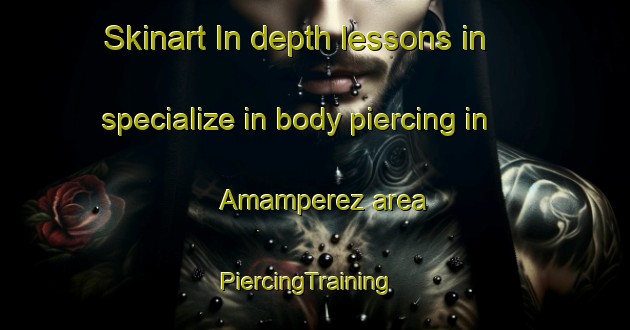 Skinart In-depth lessons in specialize in body piercing in Amamperez area | PiercingTraining | PiercingClasses | SkinartTraining-Philippines