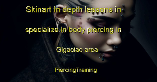 Skinart In-depth lessons in specialize in body piercing in Gigaciac area | PiercingTraining | PiercingClasses | SkinartTraining-Philippines