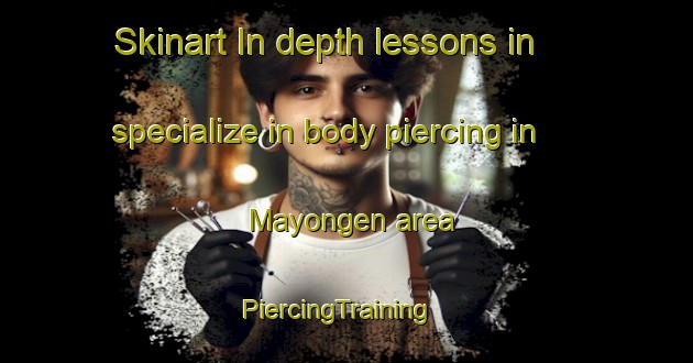 Skinart In-depth lessons in specialize in body piercing in Mayongen area | PiercingTraining | PiercingClasses | SkinartTraining-Philippines