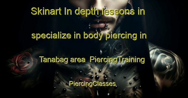 Skinart In-depth lessons in specialize in body piercing in Tanabag area | PiercingTraining | PiercingClasses | SkinartTraining-Philippines