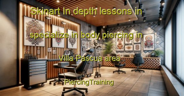 Skinart In-depth lessons in specialize in body piercing in Villa Pascua area | PiercingTraining | PiercingClasses | SkinartTraining-Philippines