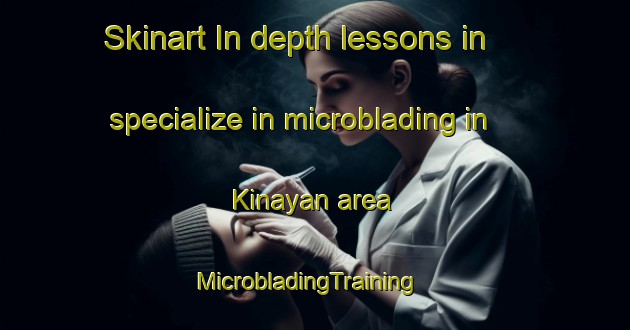 Skinart In-depth lessons in specialize in microblading in Kinayan area | MicrobladingTraining | MicrobladingClasses | SkinartTraining-Philippines