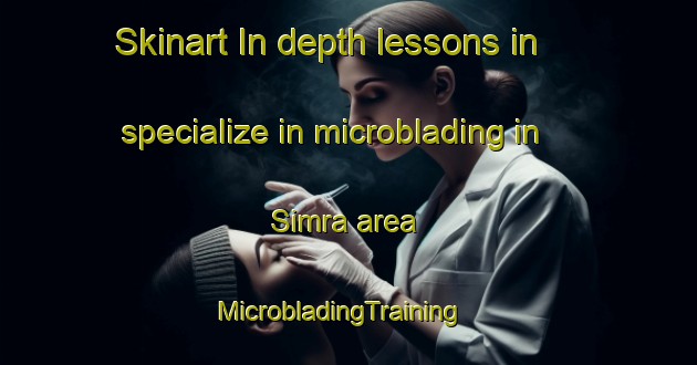 Skinart In-depth lessons in specialize in microblading in Simra area | MicrobladingTraining | MicrobladingClasses | SkinartTraining-Philippines