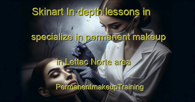 Skinart In-depth lessons in specialize in permanent makeup in Lettac Norte area | PermanentmakeupTraining | PermanentmakeupClasses | SkinartTraining-Philippines