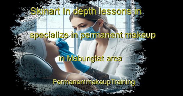 Skinart In-depth lessons in specialize in permanent makeup in Mabungtat area | PermanentmakeupTraining | PermanentmakeupClasses | SkinartTraining-Philippines