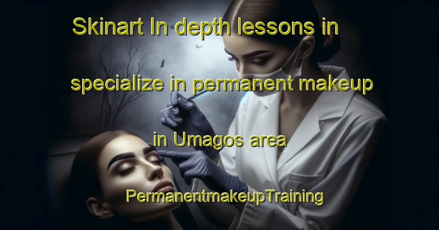 Skinart In-depth lessons in specialize in permanent makeup in Umagos area | PermanentmakeupTraining | PermanentmakeupClasses | SkinartTraining-Philippines