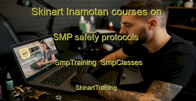 Skinart Inamotan courses on SMP safety protocols | SmpTraining | SmpClasses | SkinartTraining-Philippines