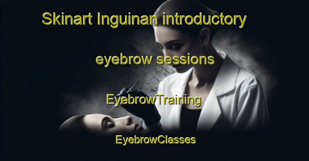 Skinart Inguinan introductory eyebrow sessions | EyebrowTraining | EyebrowClasses | SkinartTraining-Philippines