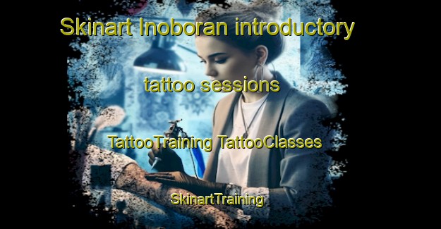 Skinart Inoboran introductory tattoo sessions | #TattooTraining #TattooClasses #SkinartTraining-Philippines