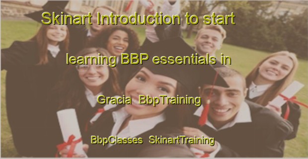 Skinart Introduction to start learning BBP essentials in Gracia | BbpTraining | BbpClasses | SkinartTraining-Philippines