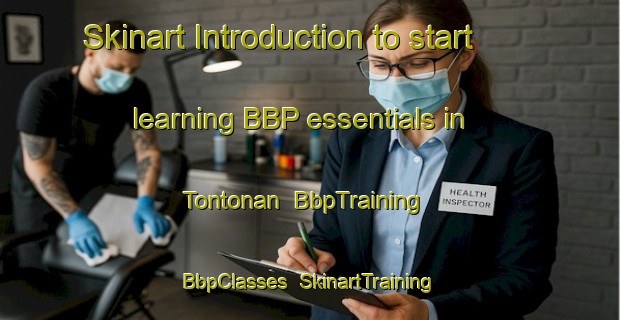 Skinart Introduction to start learning BBP essentials in Tontonan | BbpTraining | BbpClasses | SkinartTraining-Philippines