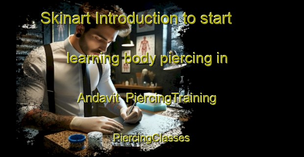 Skinart Introduction to start learning body piercing in Andavit | #PiercingTraining #PiercingClasses #SkinartTraining-Philippines