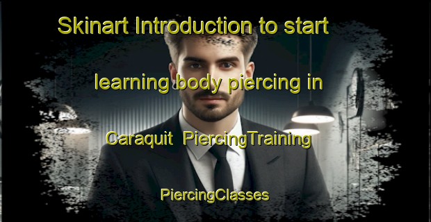 Skinart Introduction to start learning body piercing in Caraquit | #PiercingTraining #PiercingClasses #SkinartTraining-Philippines