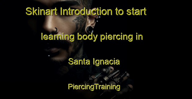 Skinart Introduction to start learning body piercing in Santa Ignacia | #PiercingTraining #PiercingClasses #SkinartTraining-Philippines