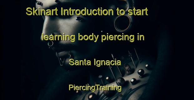 Skinart Introduction to start learning body piercing in Santa Ignacia | #PiercingTraining #PiercingClasses #SkinartTraining-Philippines