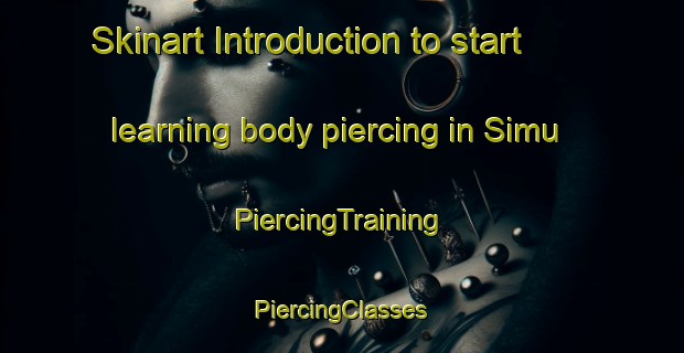 Skinart Introduction to start learning body piercing in Simu | #PiercingTraining #PiercingClasses #SkinartTraining-Philippines