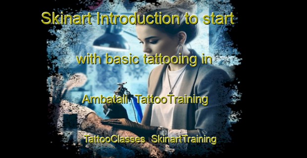 Skinart Introduction to start with basic tattooing in Ambatali | TattooTraining | TattooClasses | SkinartTraining-Philippines