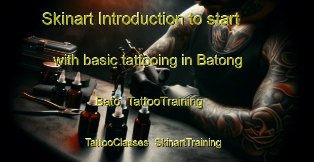 Skinart Introduction to start with basic tattooing in Batong Bato | TattooTraining | TattooClasses | SkinartTraining-Philippines