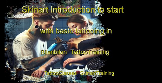 Skinart Introduction to start with basic tattooing in Bilanbilan | TattooTraining | TattooClasses | SkinartTraining-Philippines