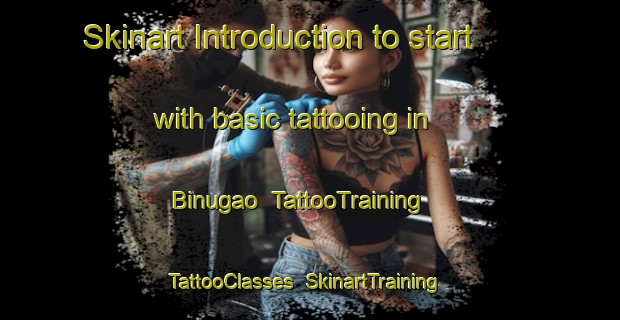 Skinart Introduction to start with basic tattooing in Binugao | TattooTraining | TattooClasses | SkinartTraining-Philippines