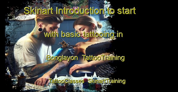 Skinart Introduction to start with basic tattooing in Bonglayon | TattooTraining | TattooClasses | SkinartTraining-Philippines