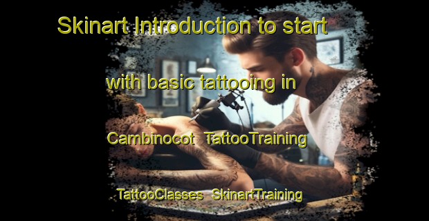 Skinart Introduction to start with basic tattooing in Cambinocot | TattooTraining | TattooClasses | SkinartTraining-Philippines