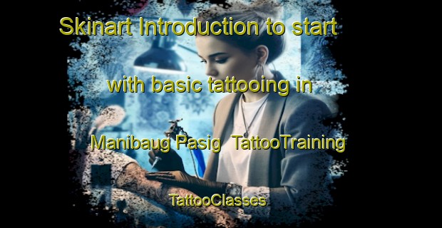 Skinart Introduction to start with basic tattooing in Manibaug Pasig | TattooTraining | TattooClasses | SkinartTraining-Philippines