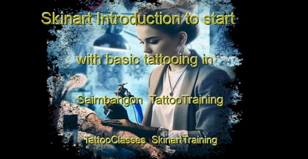 Skinart Introduction to start with basic tattooing in Saimbangon | TattooTraining | TattooClasses | SkinartTraining-Philippines