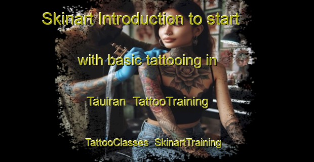 Skinart Introduction to start with basic tattooing in Tauiran | TattooTraining | TattooClasses | SkinartTraining-Philippines