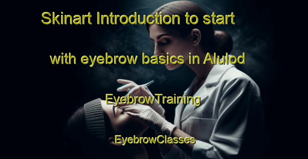 Skinart Introduction to start with eyebrow basics in Alulod | EyebrowTraining | EyebrowClasses | SkinartTraining-Philippines