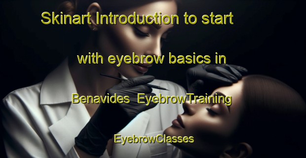 Skinart Introduction to start with eyebrow basics in Benavides | EyebrowTraining | EyebrowClasses | SkinartTraining-Philippines