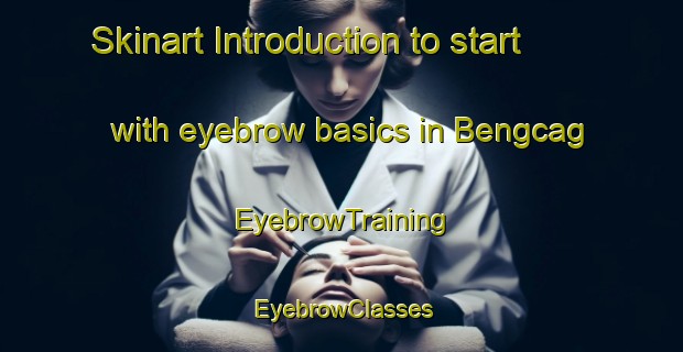 Skinart Introduction to start with eyebrow basics in Bengcag | EyebrowTraining | EyebrowClasses | SkinartTraining-Philippines