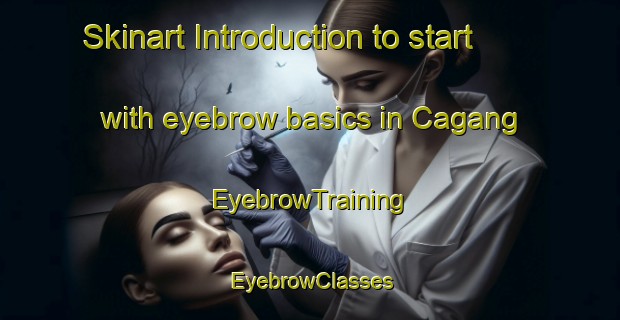 Skinart Introduction to start with eyebrow basics in Cagang | EyebrowTraining | EyebrowClasses | SkinartTraining-Philippines