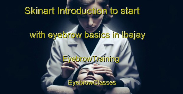 Skinart Introduction to start with eyebrow basics in Ibajay | EyebrowTraining | EyebrowClasses | SkinartTraining-Philippines