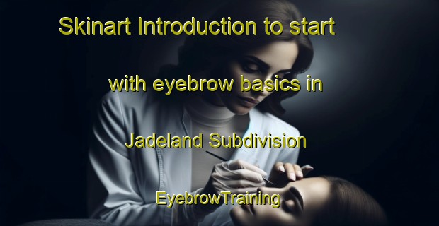 Skinart Introduction to start with eyebrow basics in Jadeland Subdivision | EyebrowTraining | EyebrowClasses | SkinartTraining-Philippines