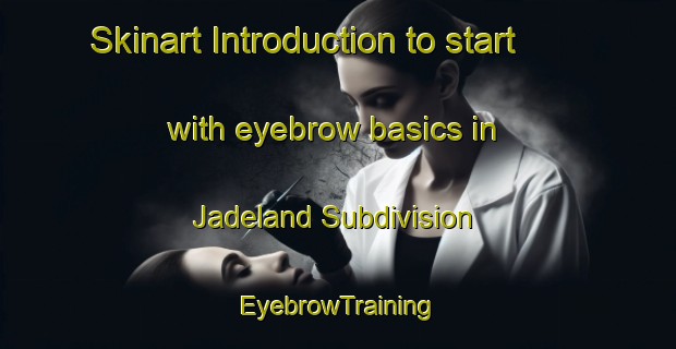 Skinart Introduction to start with eyebrow basics in Jadeland Subdivision | EyebrowTraining | EyebrowClasses | SkinartTraining-Philippines