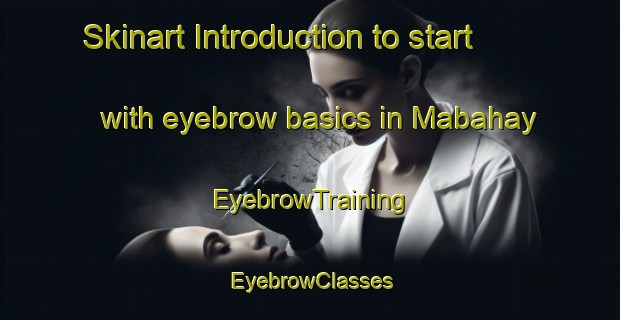 Skinart Introduction to start with eyebrow basics in Mabahay | EyebrowTraining | EyebrowClasses | SkinartTraining-Philippines