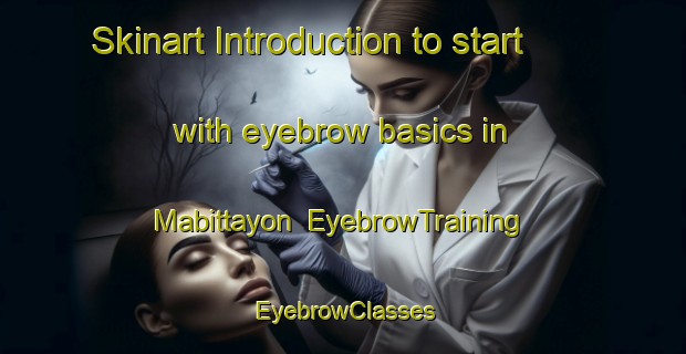 Skinart Introduction to start with eyebrow basics in Mabittayon | EyebrowTraining | EyebrowClasses | SkinartTraining-Philippines
