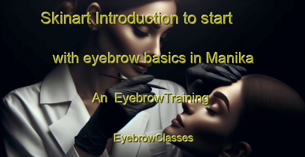 Skinart Introduction to start with eyebrow basics in Manika An | EyebrowTraining | EyebrowClasses | SkinartTraining-Philippines