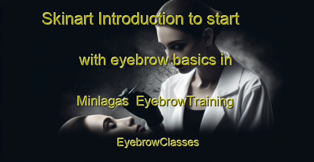 Skinart Introduction to start with eyebrow basics in Minlagas | EyebrowTraining | EyebrowClasses | SkinartTraining-Philippines
