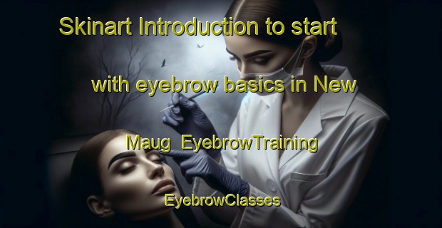 Skinart Introduction to start with eyebrow basics in New Maug | EyebrowTraining | EyebrowClasses | SkinartTraining-Philippines
