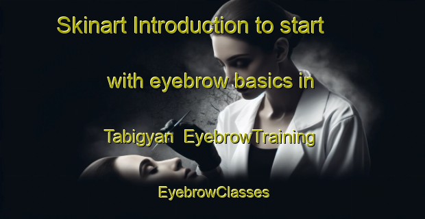 Skinart Introduction to start with eyebrow basics in Tabigyan | EyebrowTraining | EyebrowClasses | SkinartTraining-Philippines