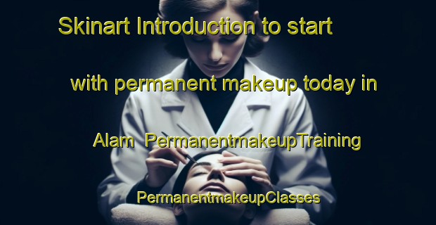 Skinart Introduction to start with permanent makeup today in Alam | #PermanentmakeupTraining #PermanentmakeupClasses #SkinartTraining-Philippines