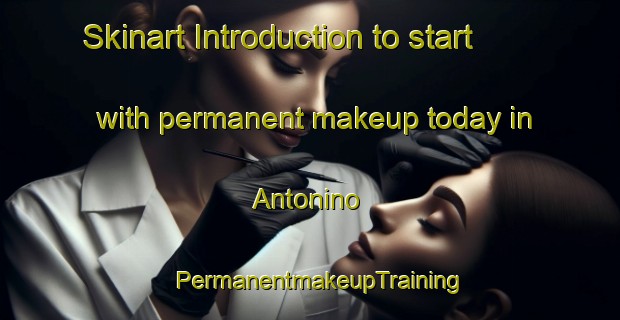 Skinart Introduction to start with permanent makeup today in Antonino | PermanentmakeupTraining | PermanentmakeupClasses | SkinartTraining-Philippines